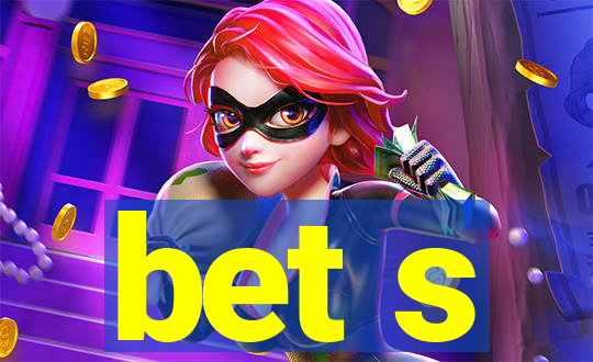 bet s